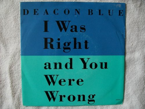 Deacon Blue Deacon Blue, I Was Right And You Were Wrong, Piano, Vocal & Guitar (Right-Hand Melody)