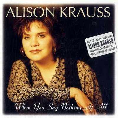 Alison Krauss & Union Stat Alison Krauss & Union Station, When You Say Nothing At All, Piano, Vocal & Guitar (Right-Hand Melody)