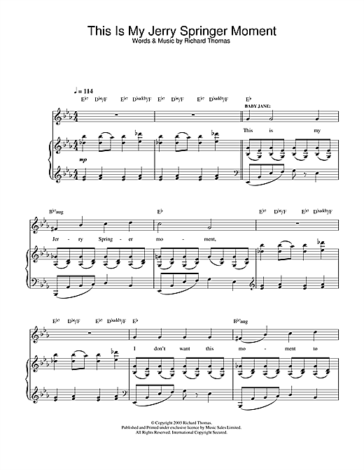 Preview Richard Thomas This Is My Jerry Springer Moment (from Jerry Springer The Opera) Musicals sheet music, notes and chords for Piano, Vocal & Guitar, SKU: 33046 sheet music, piano notes, chords, guitar tabs, score, transpose, transcribe, how to play, guide, download, learn, tutorial, progression, song, artist, awards, billboard, mtv, vh1, tour, single, album, release