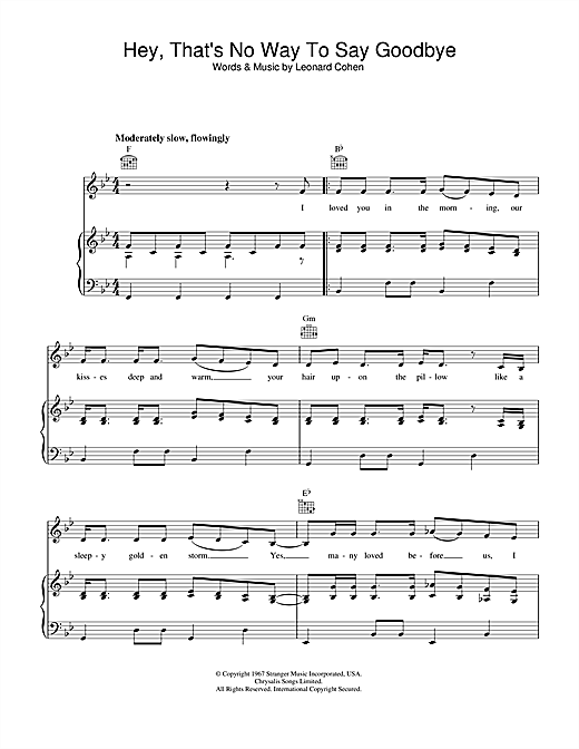 Preview Leonard Cohen Hey, That's No Way To Say Goodbye Pop sheet music, notes and chords for Piano, Vocal & Guitar (Right-Hand Melody), SKU: 33565 sheet music, piano notes, chords, guitar tabs, score, transpose, transcribe, how to play, guide, download, learn, tutorial, progression, song, artist, awards, billboard, mtv, vh1, tour, single, album, release