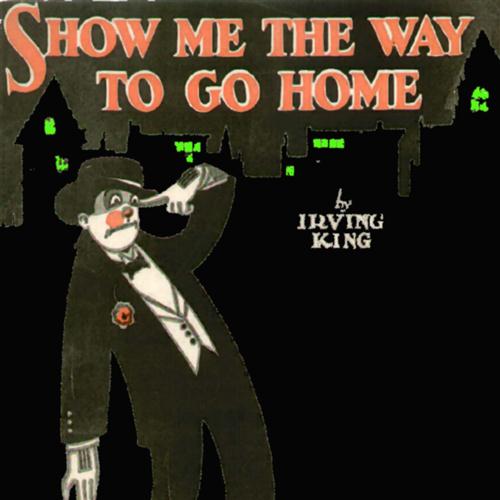 Irving King Irving King, Show Me The Way To Go Home, Piano, Vocal & Guitar (Right-Hand Melody)