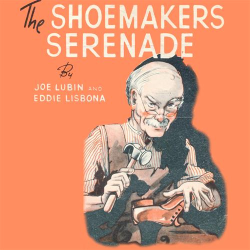 Joe Lubin Joe Lubin, The Shoemaker's Serenade, Piano, Vocal & Guitar