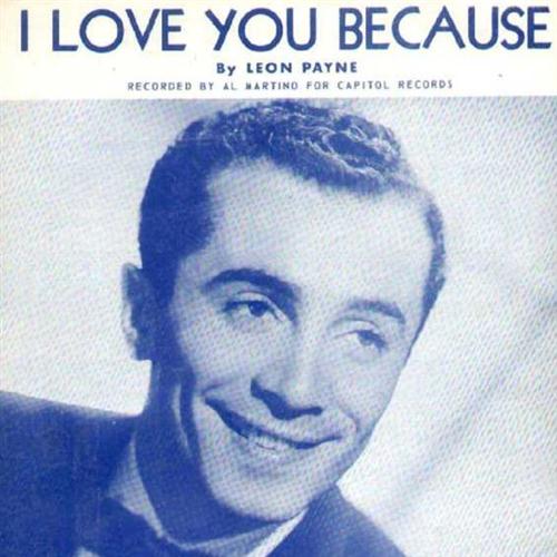 Leon Payne Leon Payne, I Love You Because, Piano, Vocal & Guitar (Right-Hand Melody)