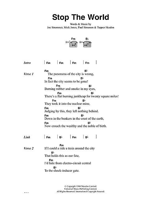 Preview The Clash Stop The World Rock sheet music, notes and chords for Lyrics & Chords, SKU: 41064 sheet music, piano notes, chords, guitar tabs, score, transpose, transcribe, how to play, guide, download, learn, tutorial, progression, song, artist, awards, billboard, mtv, vh1, tour, single, album, release