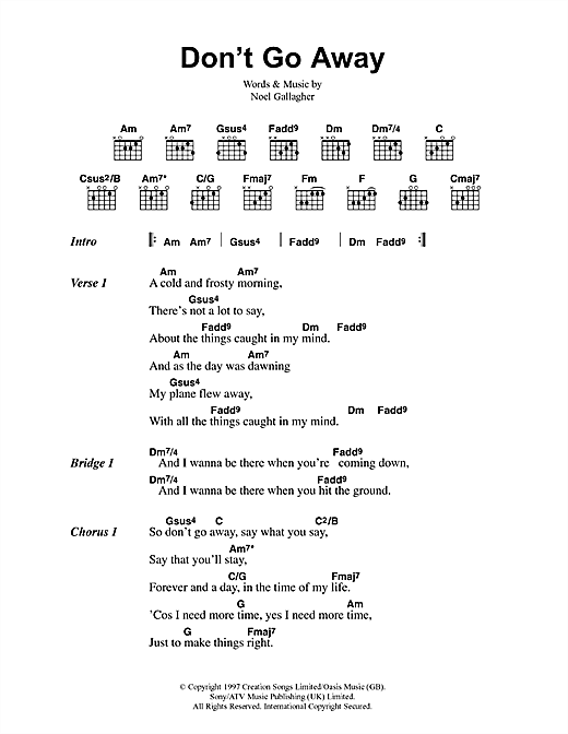 Preview Oasis Don't Go Away Rock sheet music, notes and chords for Lyrics & Chords, SKU: 41671 sheet music, piano notes, chords, guitar tabs, score, transpose, transcribe, how to play, guide, download, learn, tutorial, progression, song, artist, awards, billboard, mtv, vh1, tour, single, album, release