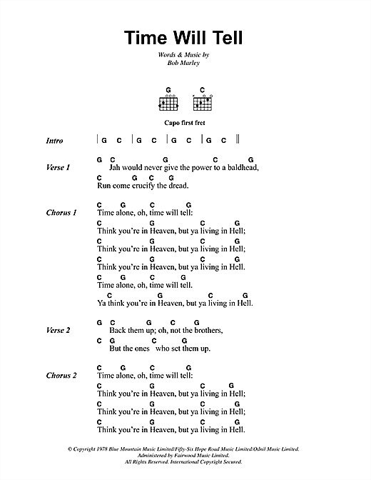 Preview Bob Marley Time Will Tell Reggae sheet music, notes and chords for Lyrics & Chords, SKU: 41938 sheet music, piano notes, chords, guitar tabs, score, transpose, transcribe, how to play, guide, download, learn, tutorial, progression, song, artist, awards, billboard, mtv, vh1, tour, single, album, release