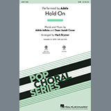 Download or print Adele Hold On (arr. Mark Brymer) Sheet Music Printable PDF 9-page score for Pop / arranged SAB Choir SKU: 1198633.