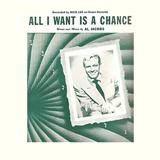 Download or print Al Jacobs All I Want Is A Chance Sheet Music Printable PDF 4-page score for Standards / arranged Piano, Vocal & Guitar Chords SKU: 111134