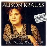 Download or print Alison Krauss & Union Station When You Say Nothing At All Sheet Music Printable PDF 2-page score for Country / arranged Real Book – Melody, Lyrics & Chords SKU: 879443
