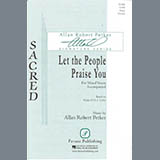 Download or print Allan Robert Petker Let The People Praise You Sheet Music Printable PDF 11-page score for Sacred / arranged SATB Choir SKU: 423680