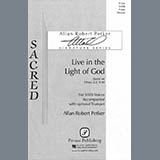 Download or print Allan Robert Petker Live In The Light Of God Sheet Music Printable PDF 15-page score for Sacred / arranged SATB Choir SKU: 423753