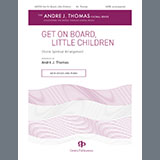 Download or print Andre Thomas Get On Board, Little Children Sheet Music Printable PDF 13-page score for Concert / arranged SATB Choir SKU: 1545823