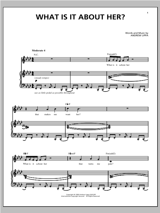 Learn to play Andrew Lippa What Is It About Her? sheet music for Vocal Pro + Piano/Guitar in minutes. Price: 6.9900$ Andrew Lippa What Is It About Her? sheet music notes and chords arranged for Vocal Pro + Piano/Guitar