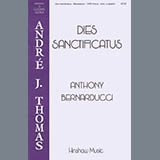 Download or print Anthony Bernarducci Dies Sanctificatus Sheet Music Printable PDF 13-page score for Concert / arranged SATB Choir SKU: 424529