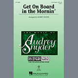 Download or print Audrey Snyder Get On Board In The Mornin' Sheet Music Printable PDF 13-page score for Concert / arranged 3-Part Mixed Choir SKU: 97947