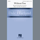 Download or print Barbara Crooker & Dale Trumbore Without You Sheet Music Printable PDF 13-page score for Concert / arranged SATB Choir SKU: 410411