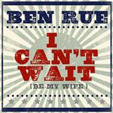 Download or print Ben Rue I Can't Wait (Be My Wife) Sheet Music Printable PDF 7-page score for Pop / arranged Piano, Vocal & Guitar Chords (Right-Hand Melody) SKU: 155107