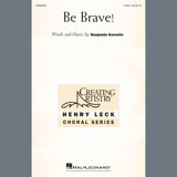 Download or print Benjamin Kornelis Be Brave! Sheet Music Printable PDF 11-page score for Concert / arranged 2-Part Choir SKU: 407516