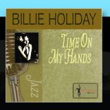 Download or print Billie Holiday Time On My Hands Sheet Music Printable PDF 4-page score for Jazz / arranged Piano, Vocal & Guitar Chords (Right-Hand Melody) SKU: 29102