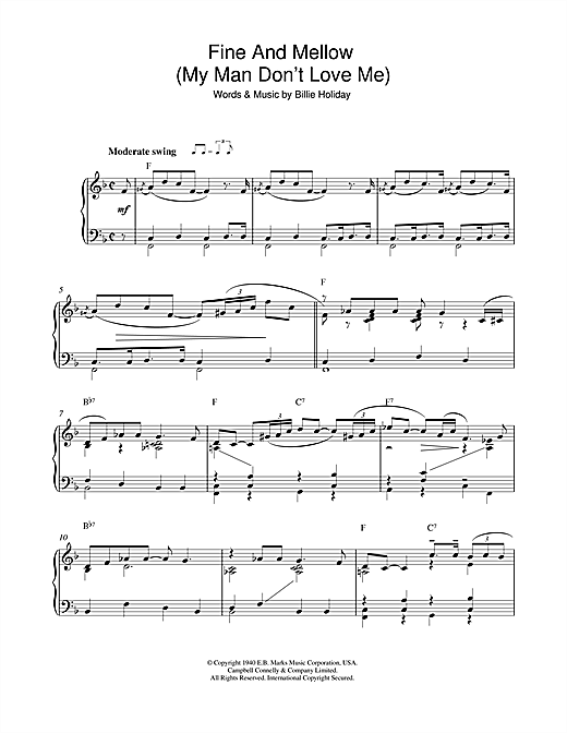 Learn to play Billie Holiday Fine And Mellow (My Man Don't Love Me) sheet music for Piano Solo in minutes. Billie Holiday Fine And Mellow (My Man Don't Love Me) sheet music notes and chords. Download Printable PDF.