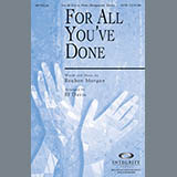 Download or print BJ Davis For All You've Done Sheet Music Printable PDF 10-page score for Concert / arranged SATB Choir SKU: 97905