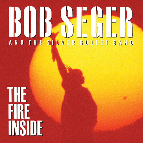 Bob Seger The Fire Inside Profile Image