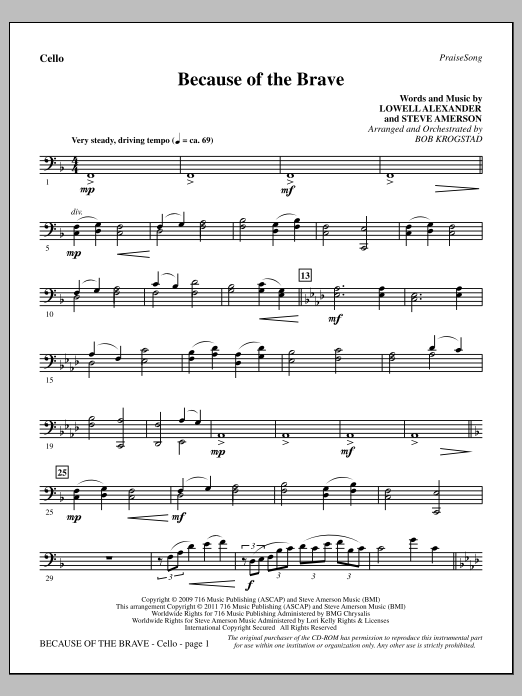 Learn to play Bob Krogstad Because Of The Brave - Cello sheet music for Choir Instrumental Pak in minutes. Price: 8.9900$ Bob Krogstad Because Of The Brave - Cello sheet music notes and chords arranged for Choir Instrumental Pak