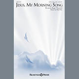 Download or print Brad Nix Jesus, My Morning Song Sheet Music Printable PDF 18-page score for Sacred / arranged SATB Choir SKU: 186187