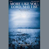 Download or print Brad Nix More Like You, Lord, May I Be Sheet Music Printable PDF 3-page score for A Cappella / arranged SATB Choir SKU: 186182.