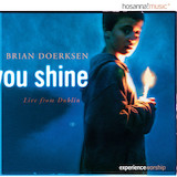 Download or print Brian Doerksen You Shine Sheet Music Printable PDF 8-page score for Pop / arranged Piano, Vocal & Guitar Chords (Right-Hand Melody) SKU: 72364