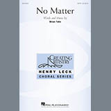 Download or print Brian Tate No Matter Sheet Music Printable PDF 17-page score for Concert / arranged SATB Choir SKU: 178112