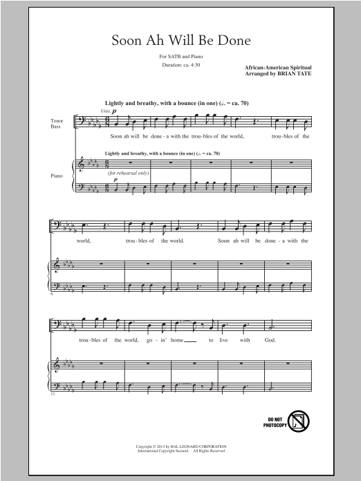 Learn to play African-American Spiritual Soon Ah Will Be Done (arr. Brian Tate) sheet music for SATB Choir in minutes. Price: 3.9900$ African-American Spiritual Soon Ah Will Be Done (arr. Brian Tate) sheet music notes and chords arranged for SATB Choir