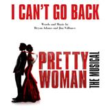 Download or print Bryan Adams & Jim Vallance I Can't Go Back (from Pretty Woman: The Musical) Sheet Music Printable PDF 7-page score for Musical/Show / arranged Piano, Vocal & Guitar Chords (Right-Hand Melody) SKU: 255296