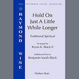 Download or print Bryon K. Black Hold On Just A Little While Longer Sheet Music Printable PDF 15-page score for Sacred / arranged SATB Choir SKU: 1540741