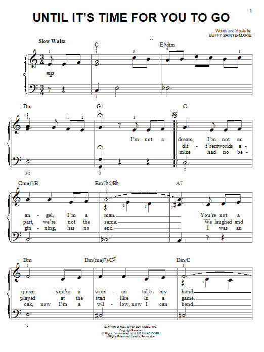 Learn to play Buffy Sainte-Marie Until It's Time For You To Go sheet music for Easy Piano in minutes. Price: 6.9900$ Buffy Sainte-Marie Until It's Time For You To Go sheet music notes and chords arranged for Easy Piano