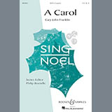 Download or print Cary John Franklin A Carol Sheet Music Printable PDF 4-page score for Christmas / arranged SATB Choir SKU: 71431