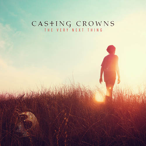 Casting Crowns The Very Next Thing Profile Image