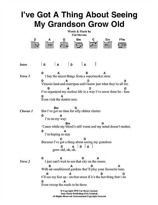 Learn to play Cat Stevens I've Got A Thing About Seeing My Grandson Grow Old sheet music for Guitar Chords/Lyrics in minutes. Cat Stevens I've Got A Thing About Seeing My Grandson Grow Old sheet music notes and chords. Download Printable PDF.