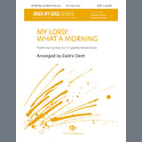 Download or print Cedric Dent My Lord! What A Morning Sheet Music Printable PDF 10-page score for A Cappella / arranged SATB Choir SKU: 1545597