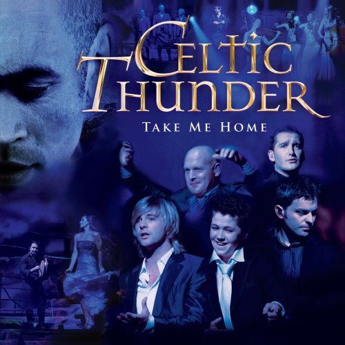 Celtic Thunder Take Me Home Profile Image