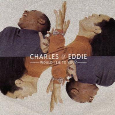 Charles & Eddie Would I Lie To You? Profile Image