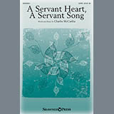 Download or print Charles McCartha A Servant Heart, A Servant Song Sheet Music Printable PDF 7-page score for Sacred / arranged SATB Choir SKU: 159017