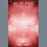 Download or print Charles McCartha All To Jesus Sheet Music Printable PDF 7-page score for Sacred / arranged SATB Choir SKU: 175699