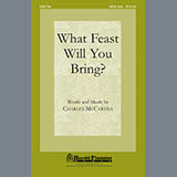 Download or print Charles McCartha What Feast Will You Bring? Sheet Music Printable PDF 15-page score for Concert / arranged SATB Choir SKU: 76870