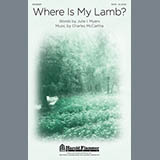 Download or print Charles McCartha Where Is My Lamb? Sheet Music Printable PDF 9-page score for Concert / arranged SATB Choir SKU: 93330