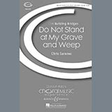 Download or print Christ Saranec Do Not Stand At My Grave And Weep Sheet Music Printable PDF 5-page score for Festival / arranged SAB Choir SKU: 71278