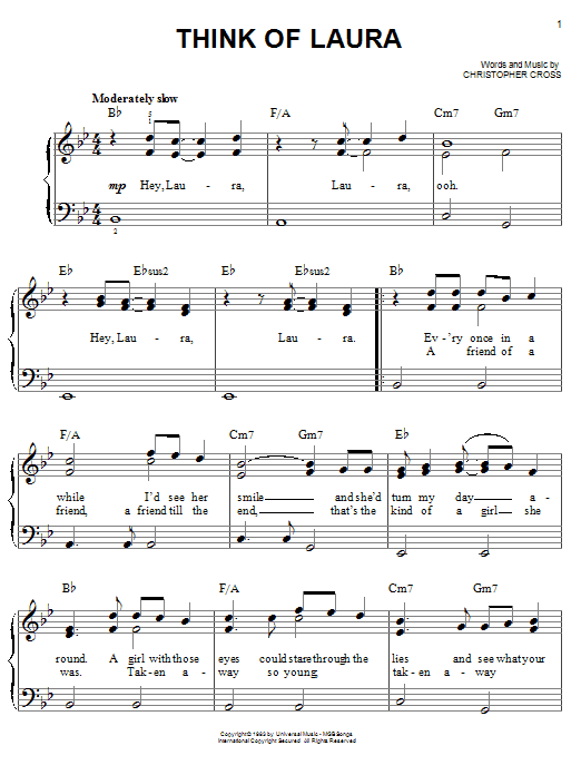 Learn to play Christopher Cross Think Of Laura sheet music for Easy Piano in minutes. Price: 6.9900$ Christopher Cross Think Of Laura sheet music notes and chords arranged for Easy Piano