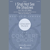 Download or print Christopher Tin I Shall Not See The Shadows (from The Lost Birds) Sheet Music Printable PDF 14-page score for Concert / arranged Choir SKU: 1267676