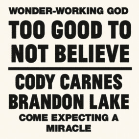 Cody Carnes Too Good To Not Believe (feat. Brandon Lake) Profile Image