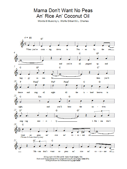 Learn to play L. Wolfe Gilbert Mama Don't Want No Peas An' Rice An' Coconut Oil sheet music for Lead Sheet / Fake Book in minutes. Price: 5.9900$ L. Wolfe Gilbert Mama Don't Want No Peas An' Rice An' Coconut Oil sheet music notes and chords arranged for Lead Sheet / Fake Book
